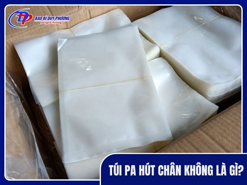 túi pa hút chân không là gì
