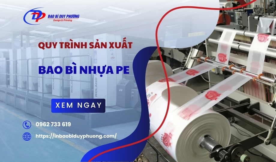 Quy trình sản xuất bao bì nhựa PE đạt chuẩn mà bạn CẦN BIẾT
