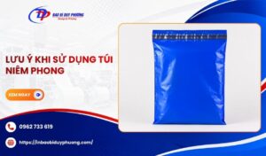 Lưu ý khi sử dụng túi niêm phong đóng hàng
