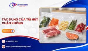 tác dụng của túi hút chân không