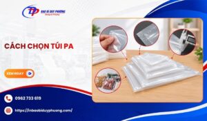 Hướng dẫn cách chọn túi PA chuẩn
